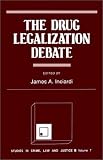 The Drug Legalization Debate (Studies in Crime, Law, and Criminal Justice)