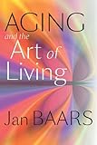 Aging and the art of living