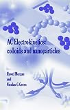 AC Electrokinetic: Colloids and Nanoparticles (Microtechnologies and Microsystems)