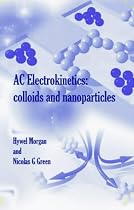 AC Electrokinetics: Colloids and Nanoparticles (Microtechnologies & Microsystems)