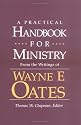 A Practical Handbook for Ministry: From the Writings of Wayne E. Oates
