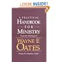 A Practical Handbook for Ministry: From the Writings of Wayne E. Oates