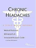 Chronic Headaches: A Medical Dictionary, Bibliography, And Annotated Research Guide To Internet References