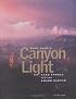 Gary Ladd's Canyon Light: Grand Canyon & Lake Powell (Cerca Book)