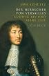 Der Herrscher von Versailles: Ludwig XIV und seine Zeit