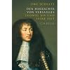 Der Herrscher von Versailles: Ludwig XIV und seine Zeit