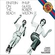 Philip Glass: Einstein on the Beach