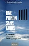 Une prison sans murs - Comment j'ai v...