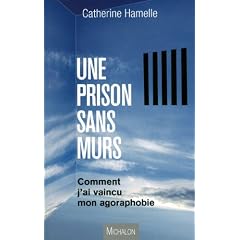 Une prison sans murs - Comment j'ai vaincu mon agoraphobie