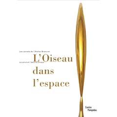 Les Carnets de l'atelier Brancusi : L'Oiseau dans l'espace, exposition, Galerie de l'atelier Brancusi, 27 juin-30 septembre 2001