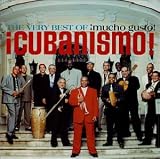 ¡Cubanismo ! - The Very Best of Cubanismo - Mucho Gusto ( Audio CD ) - B00005R5L1