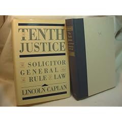 The Tenth Justice: The Solicitor General and the Rule of Law