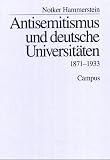 Antisemitismus und deutsche Universit&auml;ten: 1871-1933 - Notker Hammerstein