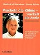 Wackeln die Z�hne - wackelt die Seele: Der Zahnwechsel. Ein Handbuch f�r Eltern und Erziehende