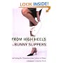 From High Heels to Bunny Slippers: Surviving the Transition from Career to Home (Capital Lifestyles)