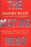The Mating Mind: How Sexual Choice Shaped Human Nature