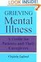 Grieving Mental Illness: A Guide for Patients and Their Caregivers
