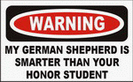 MY GERMAN SHEPHERD IS SMARTER THAN YOUR HONOR STUDENT 11 oz. White Mug