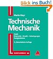 Technische Mechanik: Statik - Kinematik - Kinetik - Schwingungen - Festigkeitslehre