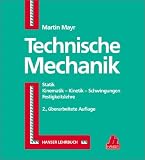 Zoom Produkt-Bild: Technische Mechanik. Statik, Kinematik, Kinetik, Schwingungen, Festigkeitslehre