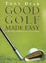 Good Golf Made Easy: For the Complete Beginner