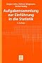 Aufgabensammlung zur Einf�hrung in die Statistik (Teubner Studienb�cher Mathematik)