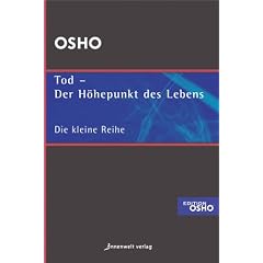 Tod - der H�hepunkt des Lebens: Ausgew�hlte Texte zum Thema Leben, Tod und Sterben