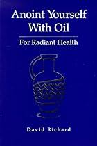 Anoint Yourself With Oil for Radiant Health Anoint Yourself With Oil for Radiant Health