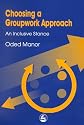 Choosing a Groupwork Approach: An Inclusive Stance