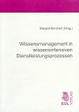 Produkt-Bild: Wissensmanagement in wissensintensiven Dienstleistungsprozessen: Ausgew&auml;hlte Vortr&auml;ge aus dem Abschlussworkshop am 18. Juli 2003 zum Forschungsprojekt ... Universit&auml;t Duisburg-Essen (Campus Duisburg)