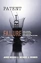 Patent Failure: How Judges, Bureaucrats, and Lawyers Put Innovators at Risk