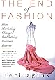 The End of Fashion: How Marketing Changed the Clothing Business Forever