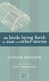 As Birds Bring Forth the Sun and Other Stories (New Canadian Library)