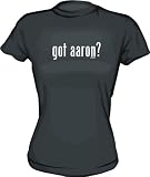 got aaron? Women's Tee Shirt in 6 Colors Small thru XXL