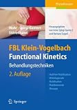 FBL Klein-Vogelbach Functional Kinetics: Behandlungstechniken: Hubfreie Mobilisation, Widerlagernde Mobilisation, Mobilisierende Massage (German Edition)