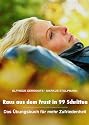 Raus aus dem Frust in 99 Schritten: Das Übungsbuch für mehr Zufriedenheit