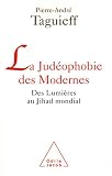 La jud�ophobie des Modernes : Des Lumi�res au Jihad mondial