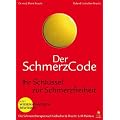 Der Schmerzcode: Die Schmerzsprache des K�rpers ist entschl�sselt - befreien Sie sich von Ihren Schmerzen