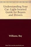 Understanding your car : a light-hearted guide for buyers and drivers