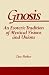 Gnosis: An Esoteric Tradition of Mystical Visions and Unions (Suny Series in Western Esoteric Traditions)