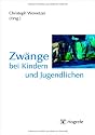 Zwänge bei Kindern und Jugendlichen