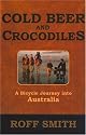 Cold Beer and Crocodiles: A Bicycle Journey into Australia