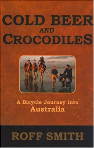 City Travel Guides Discounted  Books : Cold Beer And Crocodiles: A Bicycle Journey Into Australia