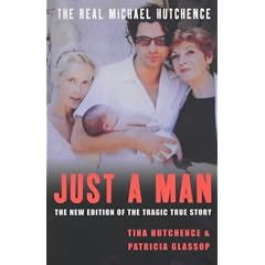 Just a Man: The Real Michael Hutchence