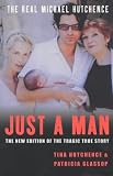Just a Man: The Real Michael Hutchence