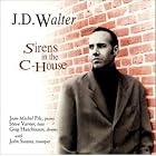 Sirens In The C-House by J.D. Walter