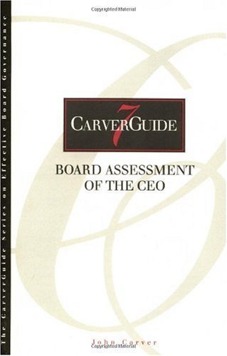 CarverGuide, Board Assessment of the CEO (J-B Carver Board Governance Series)