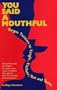 You Said a Mouthful: Tongue Twisters to Tangle, Titillate, Test and Tease