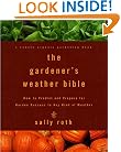 The Gardener's Weather Bible: How to Predict and Prepare for Garden Success in Any Kind of Weather