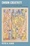 Swarm Creativity: Competitive Advantage Through Collaborative Innovation Networks   [SWARM CREATIVITY] [Hardcover]